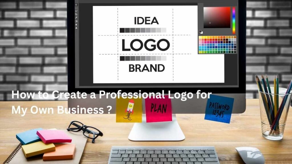How to Create a Professional Logo for My Own Business